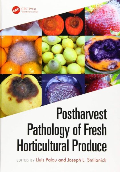 Postharvest Pathology of Fresh Horticultural Produce